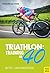 Triathlon: Training ab 40: ...