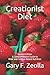 Creationist Diet: Second Edition; A Comprehensive Guide to Bible and Science Based Nutrition