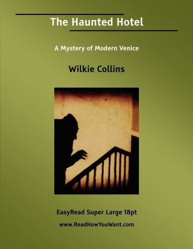 The Haunted Hotel A Mystery of Modern Venice: [EasyRead Super Large 18pt Edition]