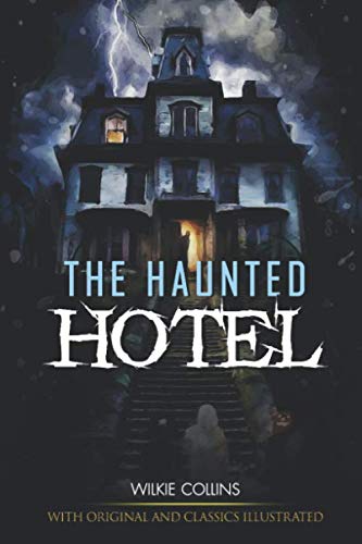 The Haunted Hotel: illustrated and Original Classic Novel