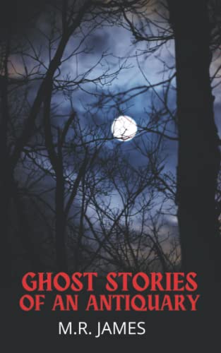 Ghost Stories of an Antiquary: Classic 1904 Ghost Story Collection