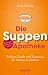 Die Suppen-Apotheke: Brühen...