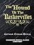 THE HOUND OF THE BASKERVILLES - LARGE PRINT: UNABRIDGED ORIGINAL CLASSIC