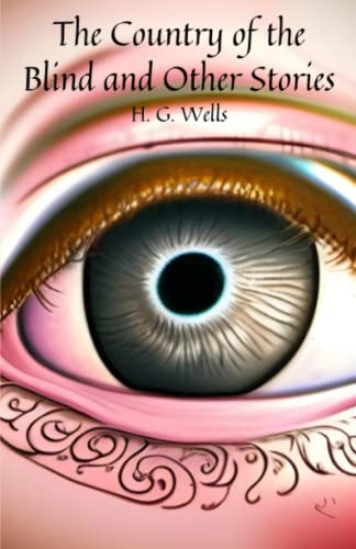 The Country of the Blind and Other Stories: Epic Fantasy and Sci Fi Short Stories