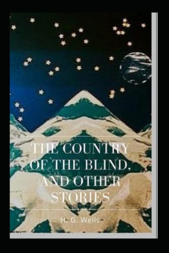 The Country of the Blind, and Other Stories Annotated
