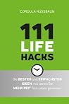 111 Lifehacks: Die besten und einfachsten Ideen, mit denen Sie mehr Zeit fuers Leben gewinnen (German Edition)