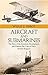 Aircraft and Submarines - The Story of the Invention, Development, and Present-Day Uses of War's Newest Weapons