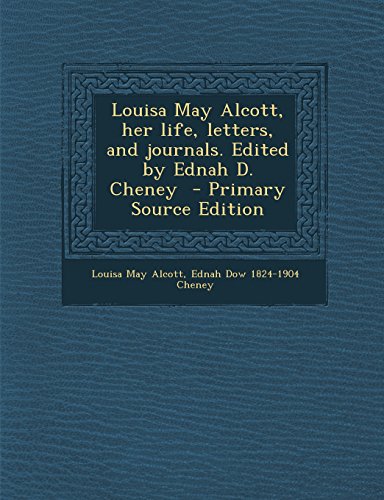 Louisa May Alcott, her life, letters, and journals. Edited by Ednah D. Cheney