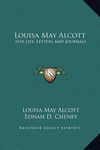 Louisa May Alcott: Her Life, Letters and Journals
