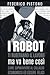 I robot ti ruberanno il lavoro, ma va bene così