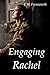 Engaging Rachel