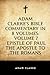 Adam Clarke's Bible Commentary in 8 Volumes: Volume 7, Epistle of Paul the Apostle to the Romans