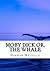 Moby Dick or, The Whale