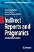 Indirect Reports and Pragmatics: Interdisciplinary Studies (Perspectives in Pragmatics, Philosophy & Psychology, 5)