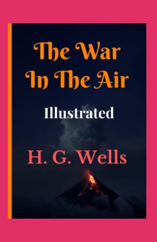 The War in the Air Illustrated: Fiction
