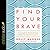 Find Your Brave: Courage to Stand Strong When the Waves Crash In