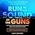 Run to the Sound of the Guns: The True Story of an American Ranger at War in Afghanistan and Iraq