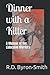 Dinner with a Killer: A Memoir of the Lidocaine Murders (R.D's True Crime Library)