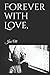 Forever with Love,