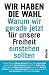 Wir haben die Wahl: Warum wir gerade jetzt für unsere Freiheit einstehen sollten