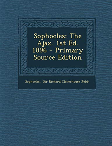 Sophocles: The Ajax. 1st Ed. 1896 - Primary Source Edition
