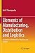Elements of Manufacturing, Distribution and Logistics: Quantitative Methods for Planning and Control