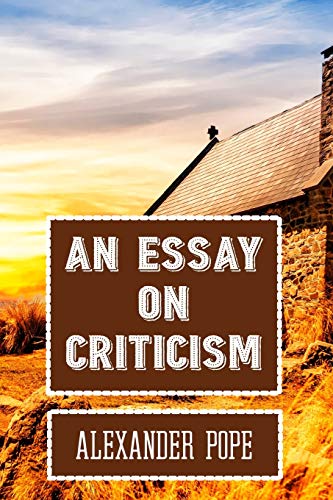 An Essay on Criticism Alexander Pope: Classic Literary Poem