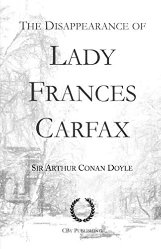 The Disappearance of Lady Frances Carfax: From His Last Bow, a Sherlock Holmes story