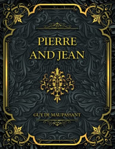 Pierre and Jean: Guy de Maupassant