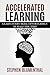 Accelerated Learning: ACCELERATED LEARNING: LEARN EVERY SKILL EFFORTLESSLY IN HALF THE TIME - Become an expert in RECORD TIME in any subject by ... improve your memory and OUT-PERFORM ANYONE!