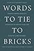 Words to Tie to Bricks