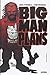 BIG MAN PLANS