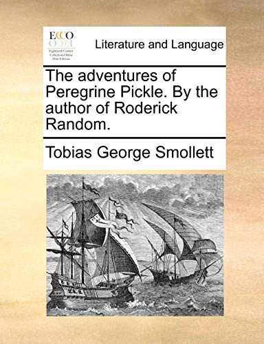 The adventures of Peregrine Pickle. By the author of Roderick Random.