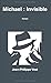 Michael : Invisible (French Edition)