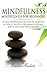 Mindfulness: Mindfulness for beginners: 32 Easy Mindfulness Exercises for Beginners on How to Live Life in the Present Moment, Relieve Stress and Reduce Anxiety