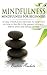 Mindfulness: Mindfulness for beginners: 32 easy mindfulness exercises for beginn
