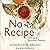 No Recipe Lib/E: Cooking as Spiritual Practice