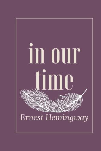 In Our Time: A classic by Ernest Hemingway