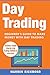 Day Trading: Beginner's Guide to Make Money with Day Trading