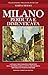 Milano perduta e dimenticata. Tra segreti, misteri e luoghi spariti
