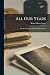 All Our Years: the Autobiog...