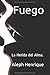 Fuego: La Herida del Alma. (Spanish Edition)
