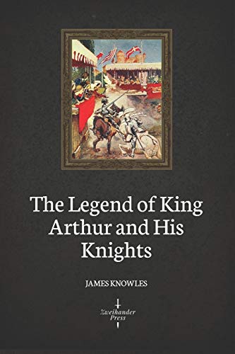 The Legend of King Arthur and His Knights