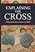 Explaining the Cross: Why did Jesus have to die?