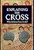 Explaining the Cross: Why did Jesus have to die?