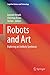 Robots and Art: Exploring an Unlikely Symbiosis (Cognitive Science and Technology)