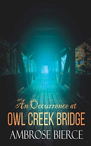 An Occurrence at Owl Creek Bridge