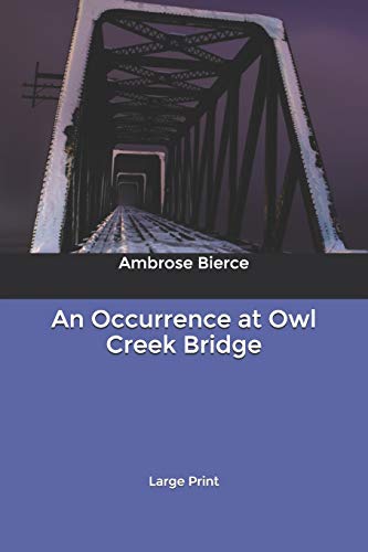 An Occurrence at Owl Creek Bridge: Large Print