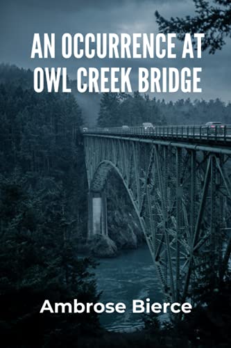 An Occurrence At Owl Creek Bridge
