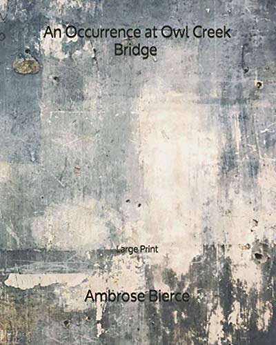 An Occurrence at Owl Creek Bridge - Large Print